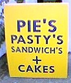 Poor use of apostrophes: Pie's Pasty's Sandwich's + Cakes